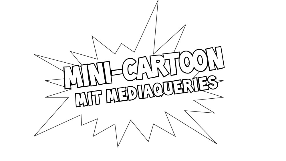 Mini-Cartoon mit Mediaqueries